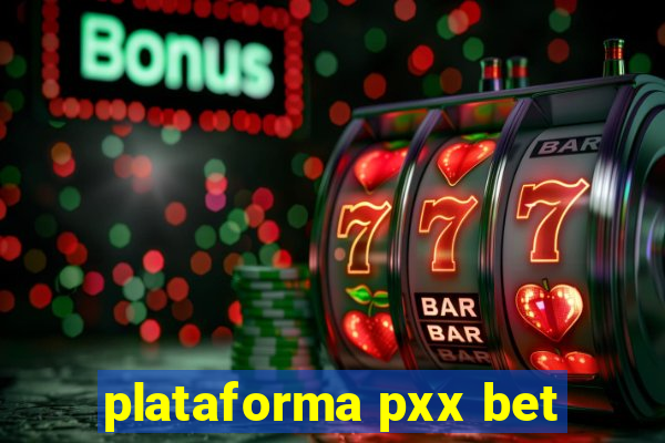 plataforma pxx bet